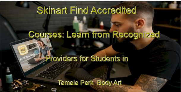 Skinart Find Accredited Courses: Learn from Recognized Providers for Students in Tamala Park | Body Art Qualification Authority | BAQA-Australia