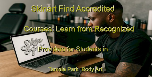 Skinart Find Accredited Courses: Learn from Recognized Providers for Students in Tamala Park | Body Art Qualification Authority | BAQA-Australia