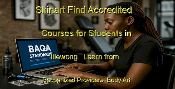 Skinart Find Accredited Courses for Students in Illewong - Learn from Recognized Providers | Body Art Qualification Authority | BAQA-Australia