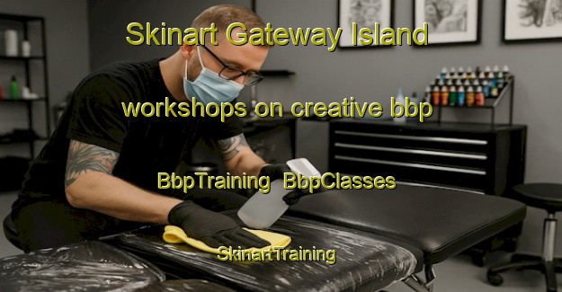 Skinart Gateway Island workshops on creative bbp | BbpTraining | BbpClasses | SkinartTraining-Australia