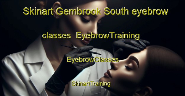 Skinart Gembrook South eyebrow classes | EyebrowTraining | EyebrowClasses | SkinartTraining-Australia