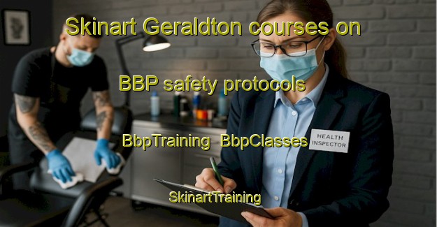 Skinart Geraldton courses on BBP safety protocols | BbpTraining | BbpClasses | SkinartTraining-Australia