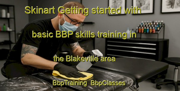 Skinart Getting started with basic BBP skills training in the Blakeville area | BbpTraining | BbpClasses | SkinartTraining-Australia