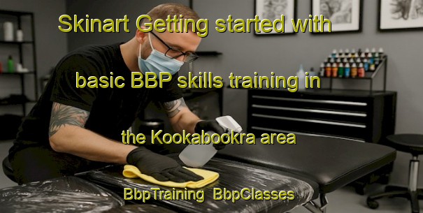 Skinart Getting started with basic BBP skills training in the Kookabookra area | BbpTraining | BbpClasses | SkinartTraining-Australia