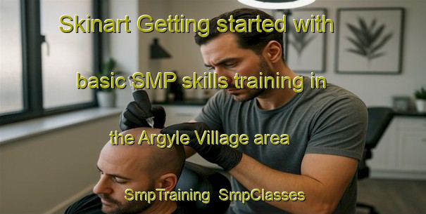 Skinart Getting started with basic SMP skills training in the Argyle Village area | SmpTraining | SmpClasses | SkinartTraining-Australia