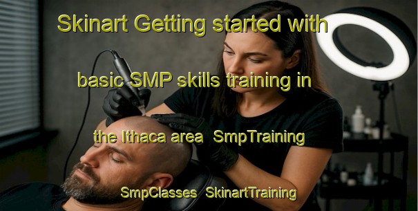 Skinart Getting started with basic SMP skills training in the Ithaca area | SmpTraining | SmpClasses | SkinartTraining-Australia