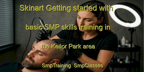 Skinart Getting started with basic SMP skills training in the Keilor Park area | SmpTraining | SmpClasses | SkinartTraining-Australia