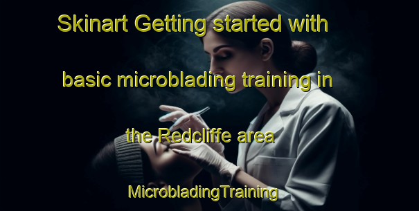 Skinart Getting started with basic microblading training in the Redcliffe area | MicrobladingTraining | MicrobladingClasses | SkinartTraining-Australia