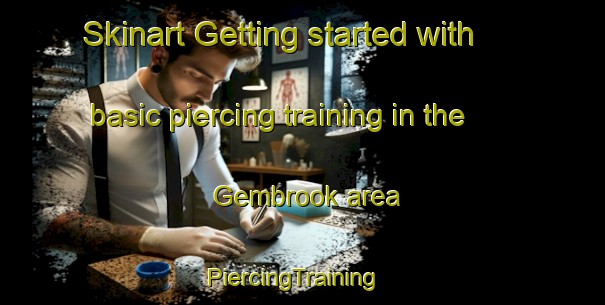 Skinart Getting started with basic piercing training in the Gembrook area | PiercingTraining | PiercingClasses | SkinartTraining-Australia