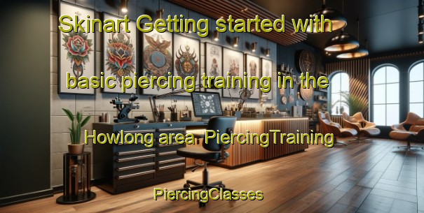 Skinart Getting started with basic piercing training in the Howlong area | PiercingTraining | PiercingClasses | SkinartTraining-Australia