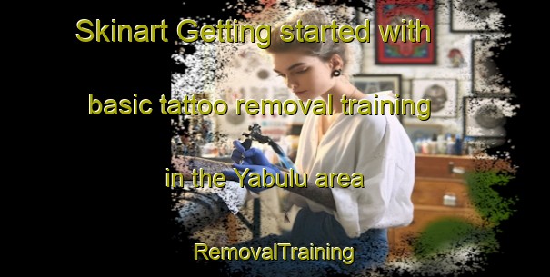 Skinart Getting started with basic tattoo removal training in the Yabulu area | RemovalTraining | RemovalClasses | SkinartTraining-Australia