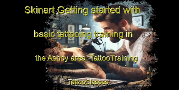 Skinart Getting started with basic tattooing training in the Ashby area | TattooTraining | TattooClasses | SkinartTraining-Australia