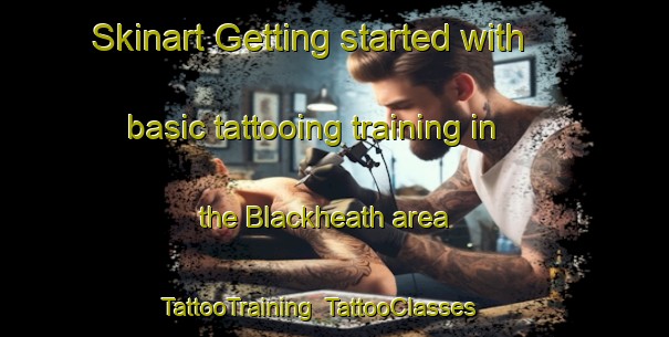 Skinart Getting started with basic tattooing training in the Blackheath area | TattooTraining | TattooClasses | SkinartTraining-Australia