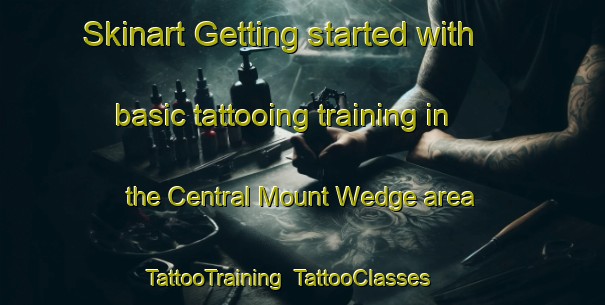 Skinart Getting started with basic tattooing training in the Central Mount Wedge area | TattooTraining | TattooClasses | SkinartTraining-Australia
