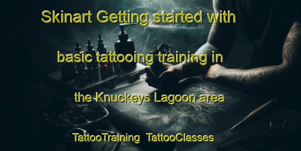 Skinart Getting started with basic tattooing training in the Knuckeys Lagoon area | TattooTraining | TattooClasses | SkinartTraining-Australia