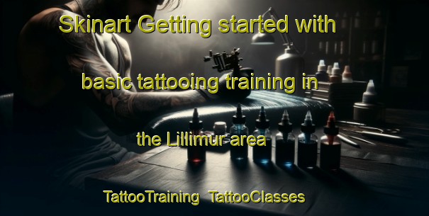 Skinart Getting started with basic tattooing training in the Lillimur area | TattooTraining | TattooClasses | SkinartTraining-Australia
