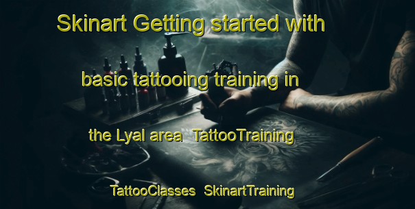 Skinart Getting started with basic tattooing training in the Lyal area | TattooTraining | TattooClasses | SkinartTraining-Australia