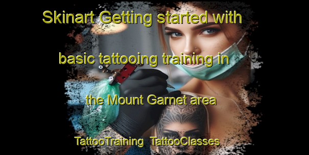 Skinart Getting started with basic tattooing training in the Mount Garnet area | TattooTraining | TattooClasses | SkinartTraining-Australia