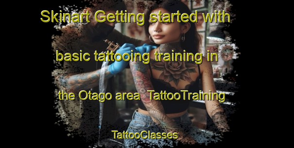 Skinart Getting started with basic tattooing training in the Otago area | TattooTraining | TattooClasses | SkinartTraining-Australia