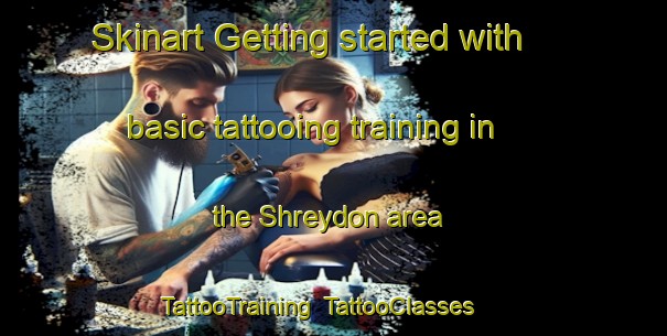 Skinart Getting started with basic tattooing training in the Shreydon area | TattooTraining | TattooClasses | SkinartTraining-Australia