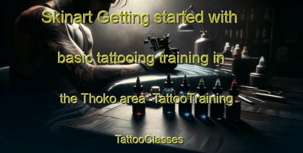 Skinart Getting started with basic tattooing training in the Thoko area | TattooTraining | TattooClasses | SkinartTraining-Australia