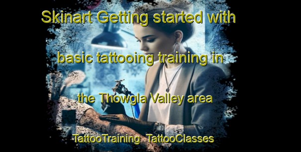 Skinart Getting started with basic tattooing training in the Thowgla Valley area | TattooTraining | TattooClasses | SkinartTraining-Australia