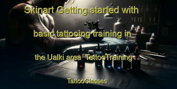 Skinart Getting started with basic tattooing training in the Ualki area | TattooTraining | TattooClasses | SkinartTraining-Australia