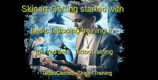Skinart Getting started with basic tattooing training in the Yeo area | TattooTraining | TattooClasses | SkinartTraining-Australia