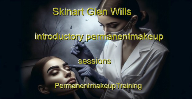 Skinart Glen Wills introductory permanentmakeup sessions | PermanentmakeupTraining | PermanentmakeupClasses | SkinartTraining-Australia