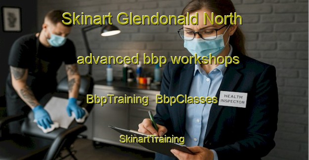 Skinart Glendonald North advanced bbp workshops | BbpTraining | BbpClasses | SkinartTraining-Australia