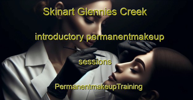Skinart Glennies Creek introductory permanentmakeup sessions | PermanentmakeupTraining | PermanentmakeupClasses | SkinartTraining-Australia