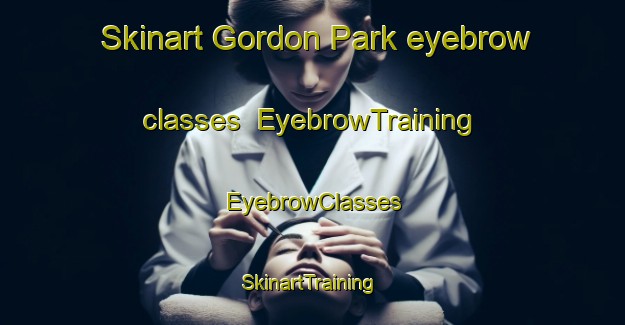 Skinart Gordon Park eyebrow classes | EyebrowTraining | EyebrowClasses | SkinartTraining-Australia