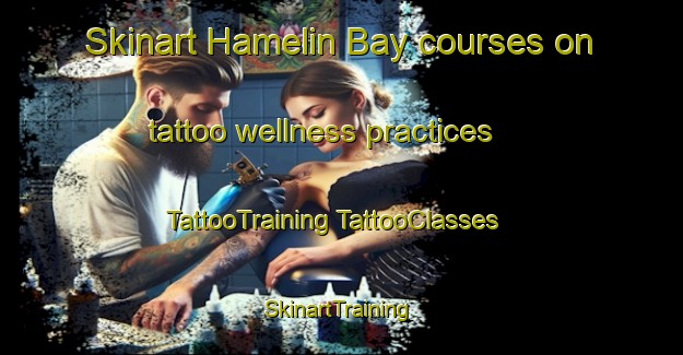 Skinart Hamelin Bay courses on tattoo wellness practices | #TattooTraining #TattooClasses #SkinartTraining-Australia