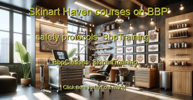 Skinart Haven courses on BBP safety protocols | BbpTraining | BbpClasses | SkinartTraining-Australia