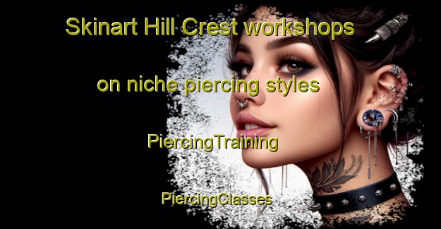Skinart Hill Crest workshops on niche piercing styles | PiercingTraining | PiercingClasses | SkinartTraining-Australia