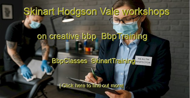 Skinart Hodgson Vale workshops on creative bbp | BbpTraining | BbpClasses | SkinartTraining-Australia