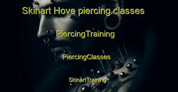 Skinart Hove piercing classes | PiercingTraining | PiercingClasses | SkinartTraining-Australia