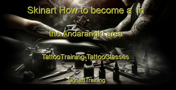 Skinart How to become a  in the Andarangki area | #TattooTraining #TattooClasses #SkinartTraining-Australia