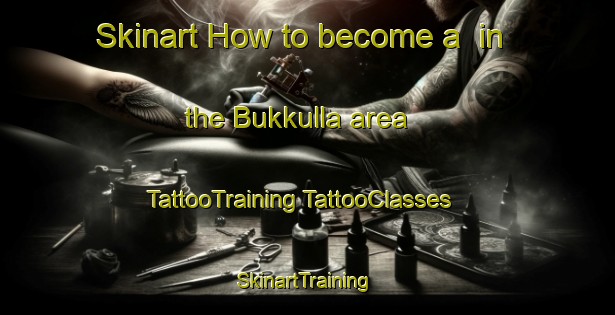 Skinart How to become a  in the Bukkulla area | #TattooTraining #TattooClasses #SkinartTraining-Australia