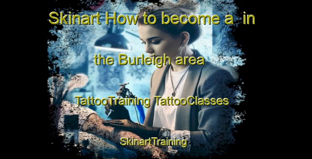 Skinart How to become a  in the Burleigh area | #TattooTraining #TattooClasses #SkinartTraining-Australia