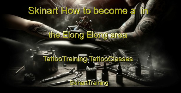 Skinart How to become a  in the Elong Elong area | #TattooTraining #TattooClasses #SkinartTraining-Australia