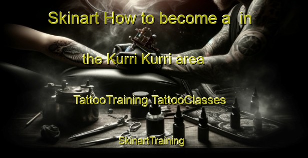 Skinart How to become a  in the Kurri Kurri area | #TattooTraining #TattooClasses #SkinartTraining-Australia