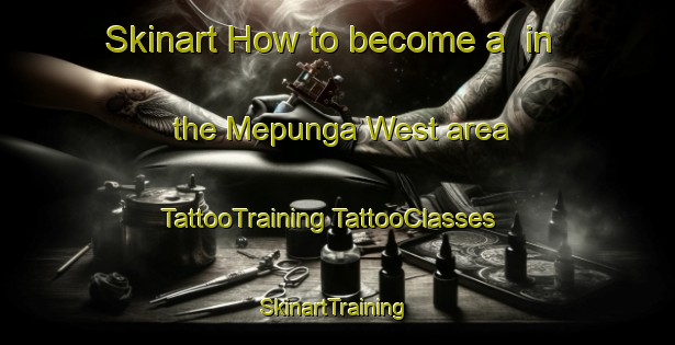 Skinart How to become a  in the Mepunga West area | #TattooTraining #TattooClasses #SkinartTraining-Australia