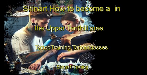 Skinart How to become a  in the Upper Tenthill area | #TattooTraining #TattooClasses #SkinartTraining-Australia