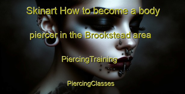 Skinart How to become a body piercer in the Brookstead area | PiercingTraining | PiercingClasses | SkinartTraining-Australia