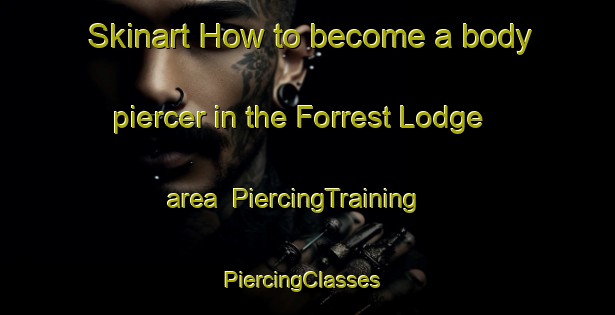 Skinart How to become a body piercer in the Forrest Lodge area | PiercingTraining | PiercingClasses | SkinartTraining-Australia