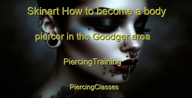 Skinart How to become a body piercer in the Goodger area | PiercingTraining | PiercingClasses | SkinartTraining-Australia