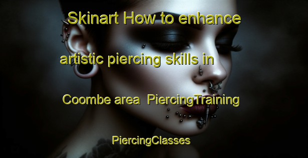 Skinart How to enhance artistic piercing skills in Coombe area | PiercingTraining | PiercingClasses | SkinartTraining-Australia