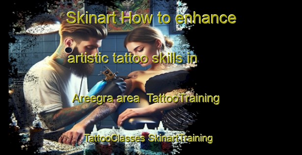 Skinart How to enhance artistic tattoo skills in Areegra area | #TattooTraining #TattooClasses #SkinartTraining-Australia