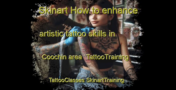 Skinart How to enhance artistic tattoo skills in Coochin area | #TattooTraining #TattooClasses #SkinartTraining-Australia